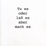 029 – Tu es oder laß es aber mach es